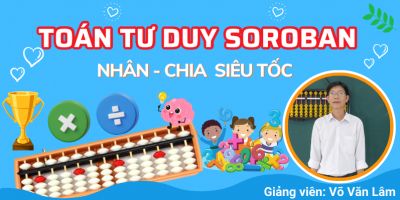 Toán tư duy Soroban - Nhân chia siêu tốc - Võ Văn Lâm
